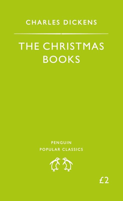 The Christmas Books: A Christmas Carol, the Chimes, the Cricket On the Hearth (Penguin Popular Classics) by Charles Dickens
