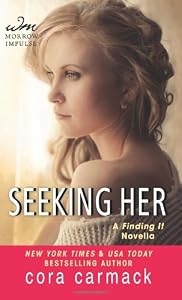 Seeking Her: A FINDING IT Novella by Cora Carmack