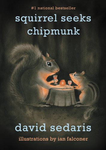 Squirrel Seeks Chipmunk: A Modest Bestiary by David Sedaris