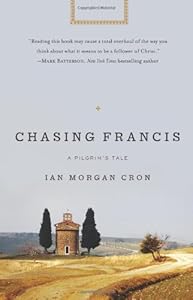 Chasing Francis: A Pilgrim's Tale by Ian Morgan Cron