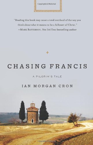Chasing Francis: A Pilgrim's Tale by Ian Morgan Cron