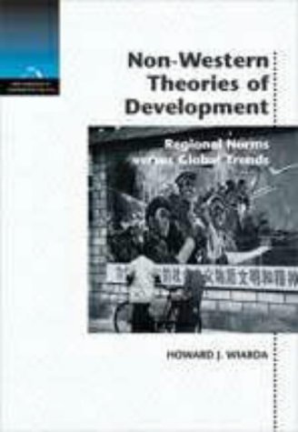 Non-Western Theories of Development: Regional Norms Versus Global Trends by Howard J. Wiarda