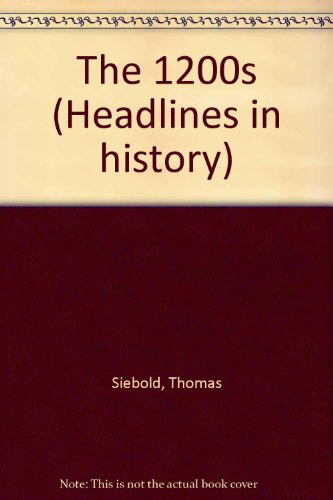 Headlines in History - The 1200s (hardcover edition) by Thomas Siebold