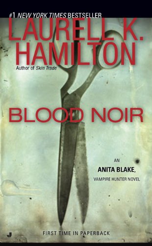 Blood Noir: An Anita Blake, Vampire Hunter Novel by Laurell K Hamilton