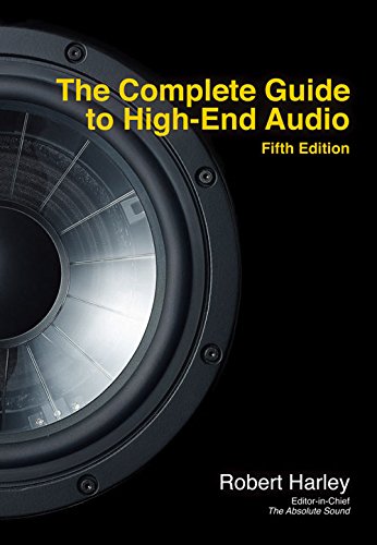 The Complete Guide to High-End Audio by Robert Harley