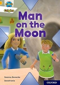 Project X Origins: Gold Book Band, Oxford Level 9: Man on the Moon (Project X Origins) by Joanna Benecke
