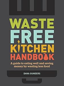 Waste-Free Kitchen Handbook by Dana Gunders