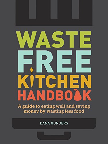 Waste-Free Kitchen Handbook by Dana Gunders