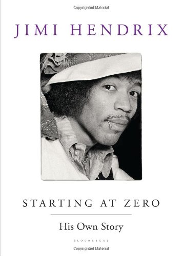 Starting At Zero: His Own Story by Jimi Hendrix
