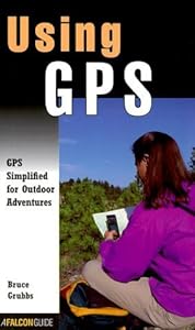 Using Gps: Gps Simplified for Outdoor Adventurers (Kestrel)