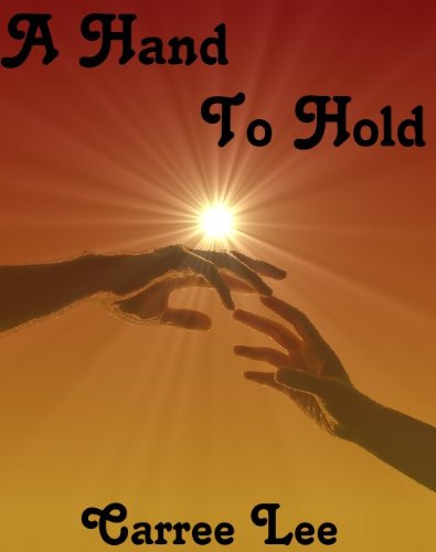 A Hand To Hold (Hand Of Love Book 1) by Carree Lee Bell