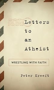 Letters to an Atheist: Wrestling with Faith
