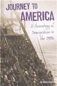 Journey to America: A Chronology of Immigration in the 1900s by Danny Kravitz