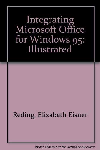 Integrating Microsoft Office for Windows 95, Professional Edition by Elizabeth Eisner Reding