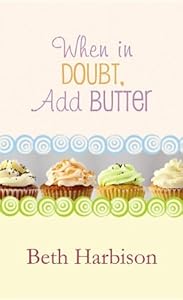 When in Doubt, Add Butter by Beth Harbison