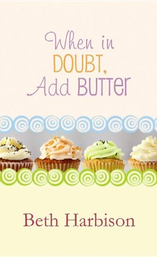 When in Doubt, Add Butter by Beth Harbison
