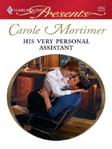 His Very Personal Assistant (Harlequin Presents) by CAROLE MORTIMER