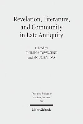 Revelation, Literature, and Community in Late Antiquity (Texts and Studies in Ancient Judaism)