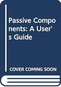 Passive components: A user's guide