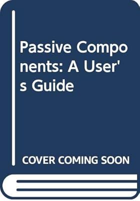 Passive components: A user's guide
