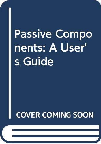 Passive components: A user's guide by Ian Robertson Sinclair