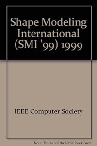 Shape Modeling International '99: International Conference on Shape Modeling and Applications, Aizu-Wakamatsu, Japan, March 1-4, 1999 : Proceedings by Japan)  International Conference on Shape Modeling and Applications (2nd : 1999 : Aizuwakamatsu-shi