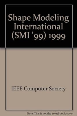 Shape Modeling International '99: International Conference on Shape Modeling and Applications, Aizu-Wakamatsu, Japan, March 1-4, 1999 : Proceedings