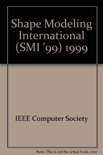 Shape Modeling International '99: International Conference on Shape Modeling and Applications, Aizu-Wakamatsu, Japan, March 1-4, 1999 : Proceedings by Japan)  International Conference on Shape Modeling and Applications (2nd : 1999 : Aizuwakamatsu-shi