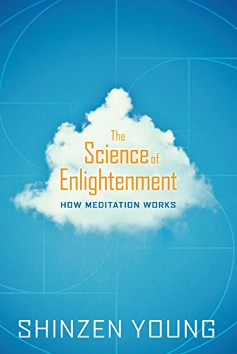 The Science of Enlightenment: How Meditation Works by Shinzen Young