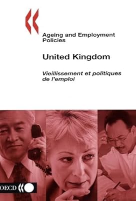 Ageing And Employment Policies ( Vieillissement et Politiques de L'Emploi): United Kingdom