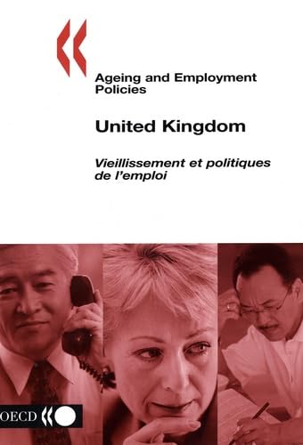 Ageing And Employment Policies ( Vieillissement et Politiques de L'Emploi): United Kingdom by OECD Organisation for Economic Co-operation and Development