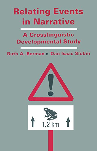 Relating Events in Narrative: A Crosslinguistic Developmental Study by Ruth A. Berman