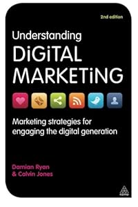 Understanding Digital Marketing: Marketing Strategies for Engaging the Digital Generation