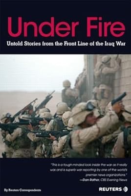 Under Fire: Untold Stories from the Front Line of Iraq War