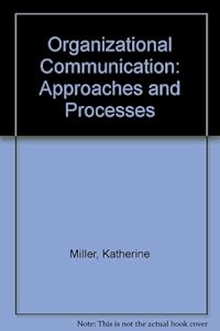 Organizational Communication: Approaches and Processes