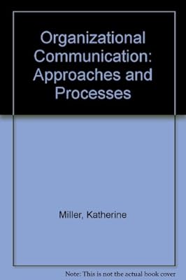 Organizational Communication: Approaches and Processes