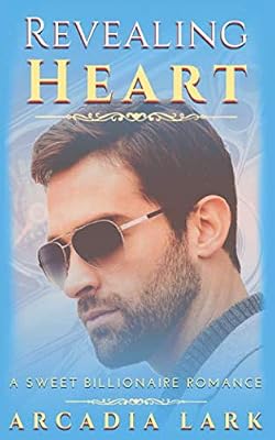 Revealing Heart: A Sweet Billionaire Romance