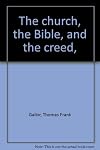The church, the Bible, and the creed,