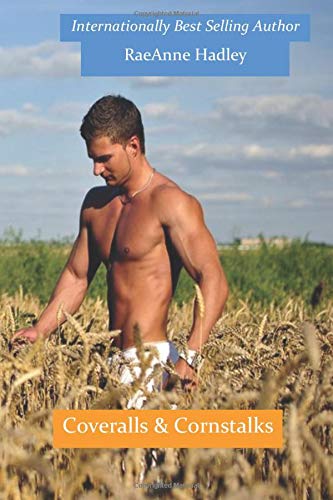 Coveralls & Cornstalks by RaeAnne Hadley