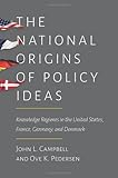 John L. Campbell and Ove K. Pedersen, "The National Origins of Policy Ideas" (Princeton UP 2014)