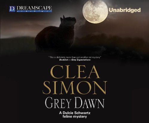 Grey Dawn: A Dulcie Schwartz Feline Mystery (The Dulcie Schwartz Feline Mystery Series) by Clea Simon