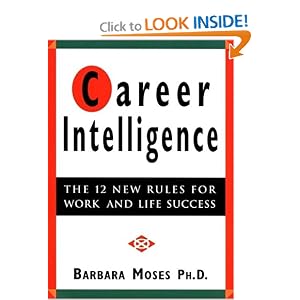 Career Intelligence : The 12 New Rules for Work and Life Success Barbara Moses