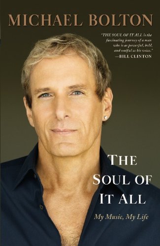 The Soul of It All: My Music, My Life by Michael Bolton
