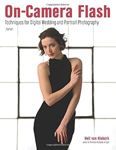 On-Camera Flash: Techniques for Digital Wedding and Portrait Photography by Neil van Niekerk