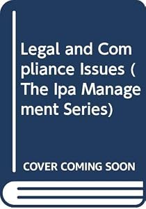 Legal and Compliance Issues (The Ipa Management Series) by Coker Group