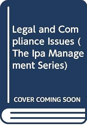 Legal and Compliance Issues (The Ipa Management Series)