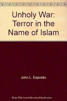 Unholy War: Terror in the Name of Islam
