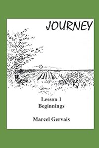 Journey - Lesson 1 - Beginnings by Marcel Gervais