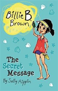 Billie B Brown: The Secret Message by Sally Rippin