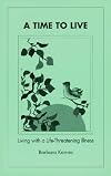 A Time to Live: Living with a Life Threatening Illness